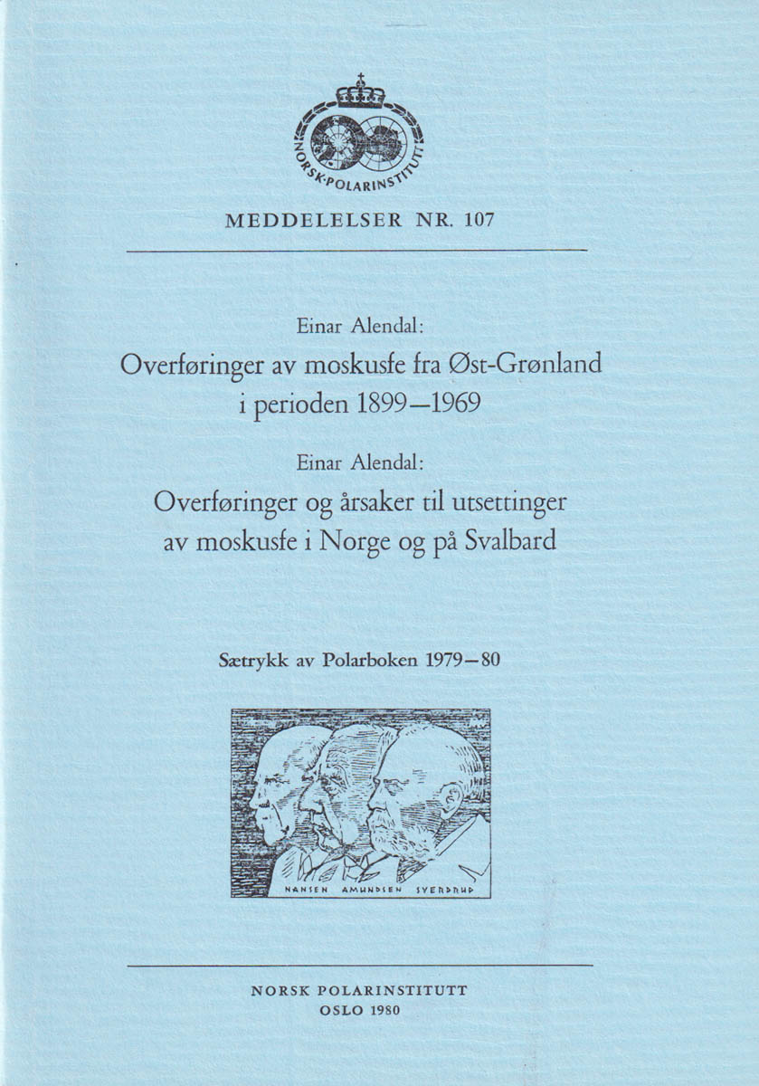 Einar Alendal : Overføringer av moskusfe fra Øst-Grønland i perioden 1899-1969 + Overføringer og årsaker til utsettinger av moskusfe i Norge og på Svalbard