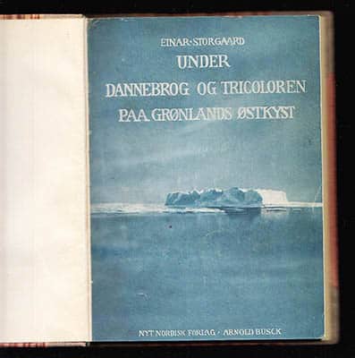 Einar Storgaard : Under Dannebrog og Tricoloren paa Grønlands Østkyst