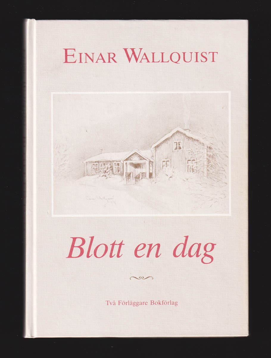 Einar Wallquist : Blott en dag