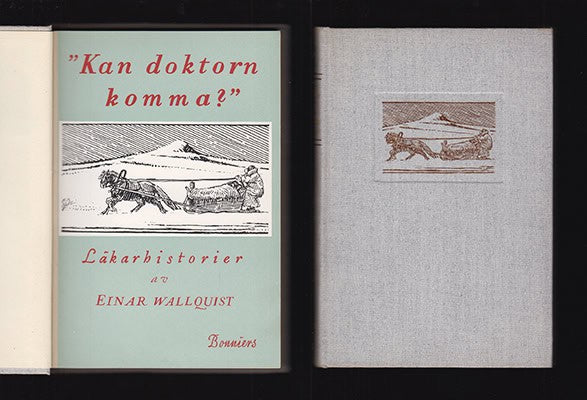 Einar Wallquist : 'Kan doktorn komma?'. Lappmarkshistorier från lappmarken