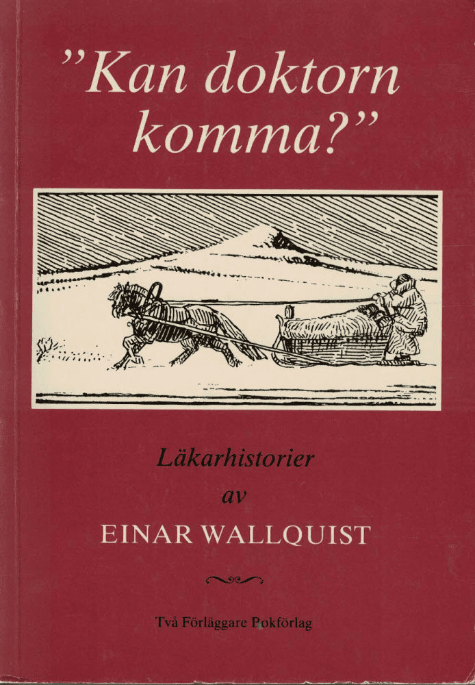 Einar Wallquist : 'Kan doktorn komma?'