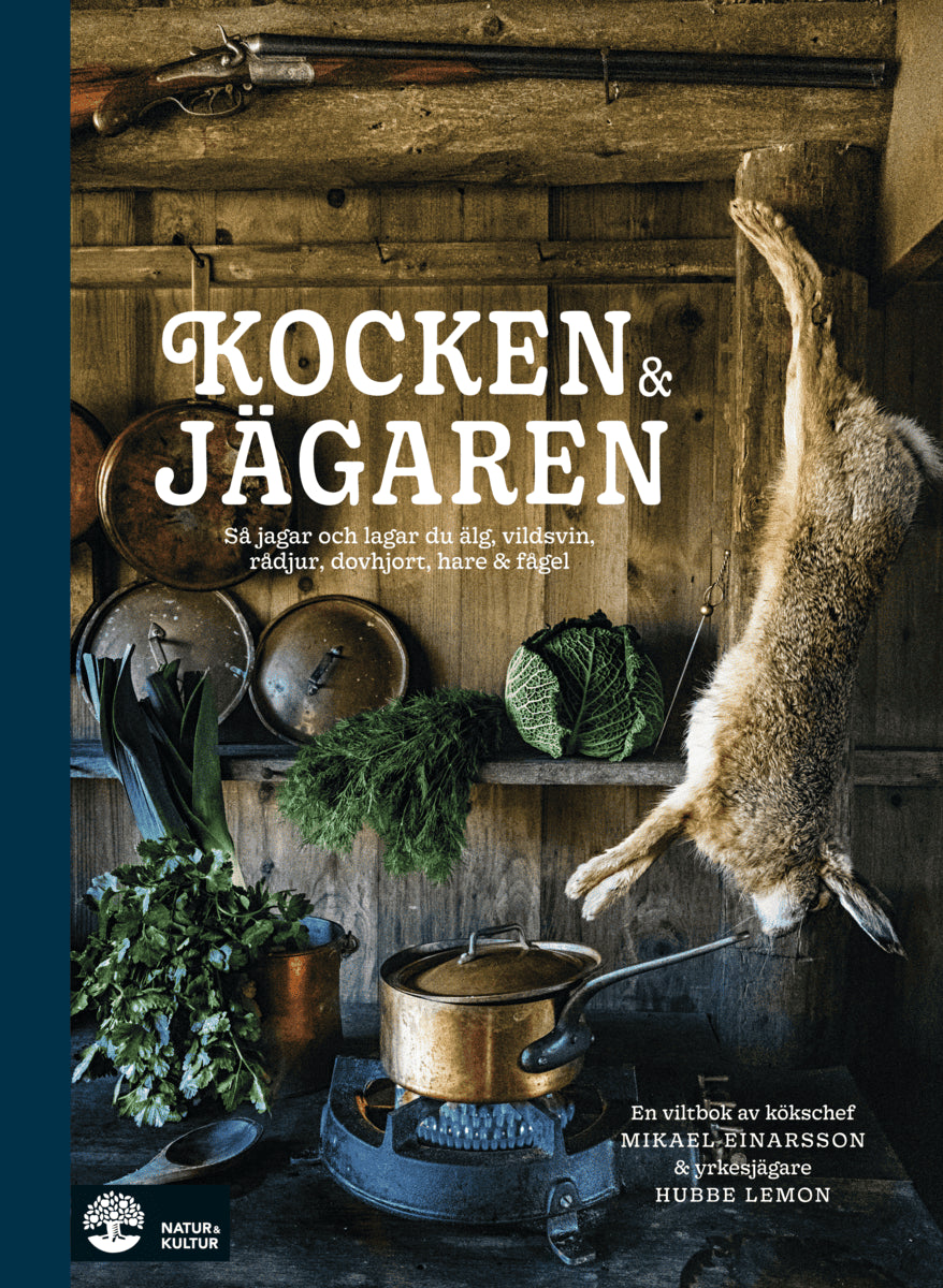 Einarsson, Mikael ; Lemon, Hubbe : Kocken & jägaren : så jagar och lagar du älg, vildsvin, rådjur, dovhjort, hare och fågel
