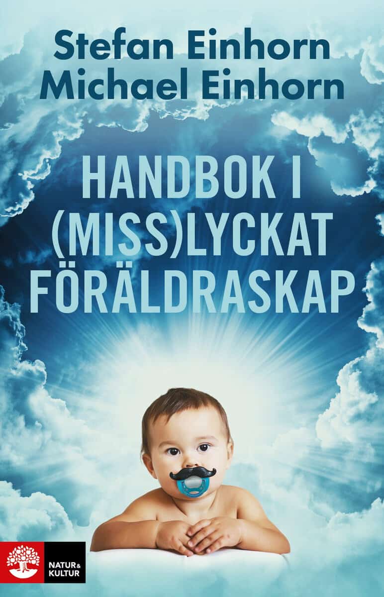 Einhorn, Stefan; Einhorn, Michael : Handbok i (miss)lyckat föräldraskap