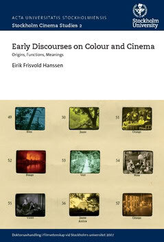 Eirik Frisvold Hanssen : Early discourses on colour and cinema : origins, functions, meanings