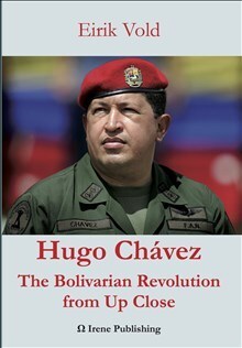 Eirik Vold : Hugo Chávez: The Bolivarian Revolution from Up Close