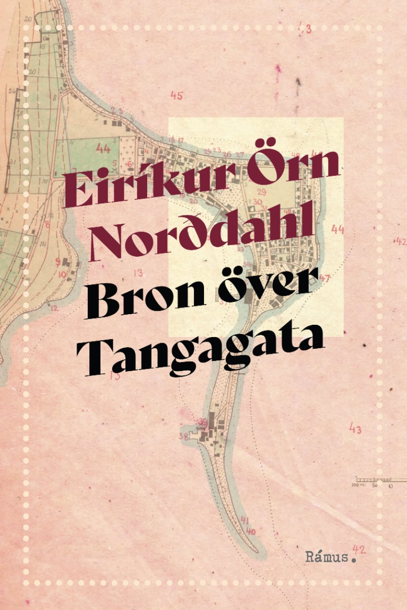 Eiríkur Örn Norddahl : Bron över Tangagata