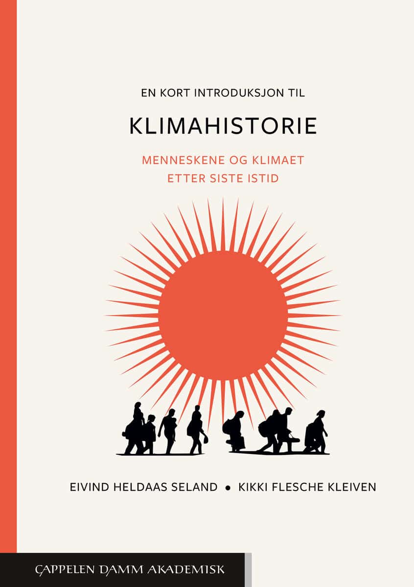 Heldaas Seland, Eivind ; Flesche Kleiven, Kikki : En kort introduksjon til klimahistorie - menneskene og klimaet etter siste istid