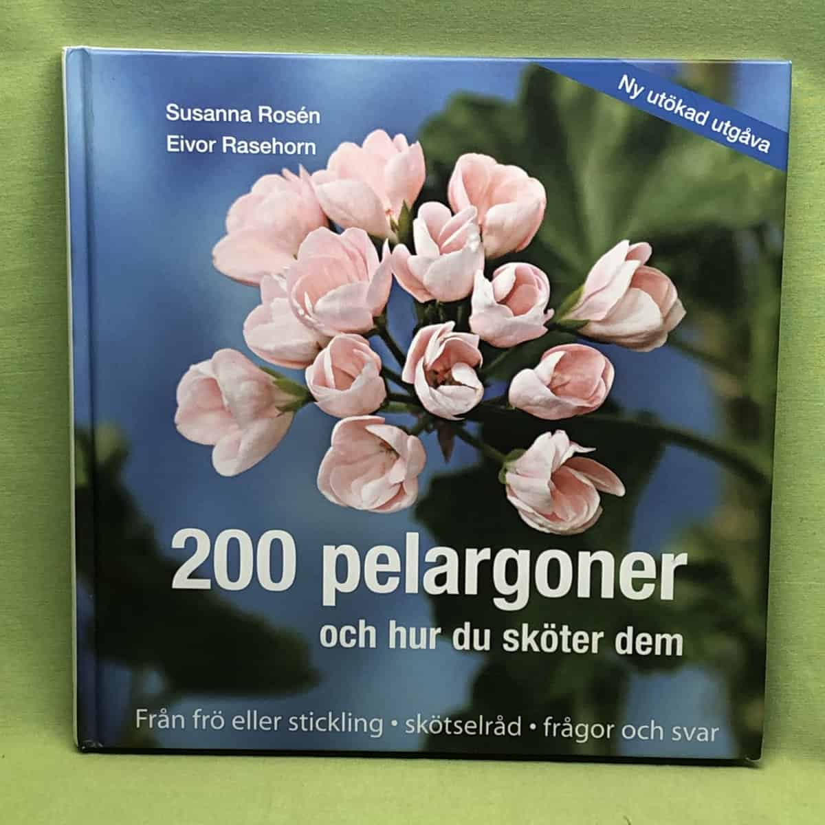Eivor Rasehorn Susanna Rosén : 200 pelargoner och hur du sköter dem