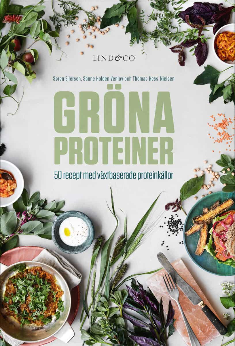 Ejlersen, Søren; Holden Venlov, Sanne; Hess-Nielsen, Thomas : Gröna proteiner : 50 recept med växtbaserade proteinkällor