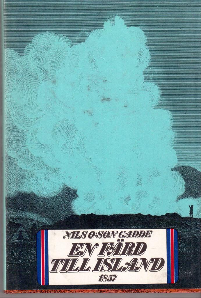 Ejnar Fors Bergström : En färd till Island sommaren 1857 efter anteckningar och brev av Nils O:son Gadde