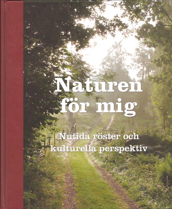 Ek-Nilsson, Katarina m.fl. : Naturen för mig - Nutida röster och kulturella perspektiv