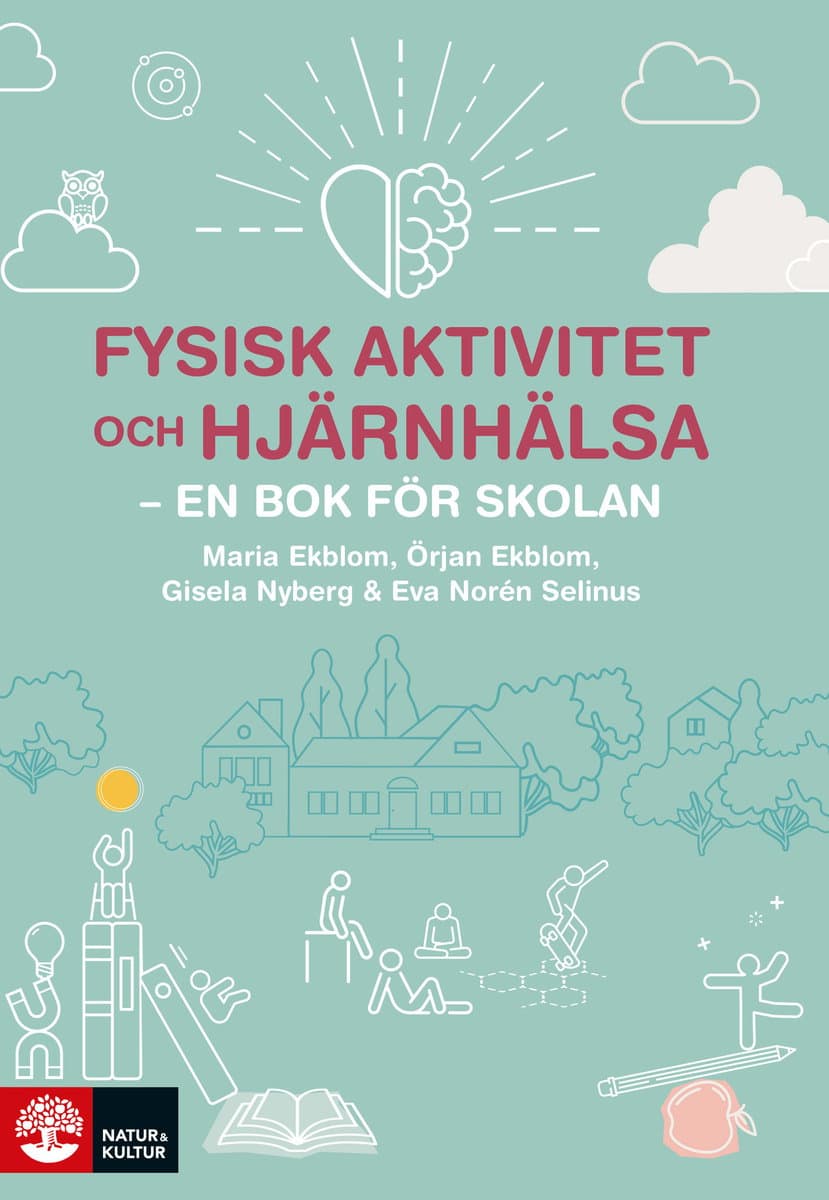 Ekblom, Maria ; Ekblom, Örjan ; Nyberg, Gisela ; Norén Selinus, Eva : Fysisk aktivitet och hjärnhälsa : - en bok för skolan
