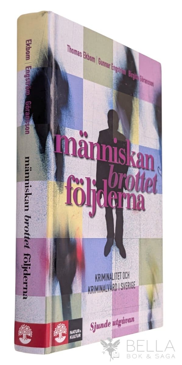 Ekbom, Thomas ; Engström, Gunnar ; Göransson, Birgitta : Människan, brottet, följderna