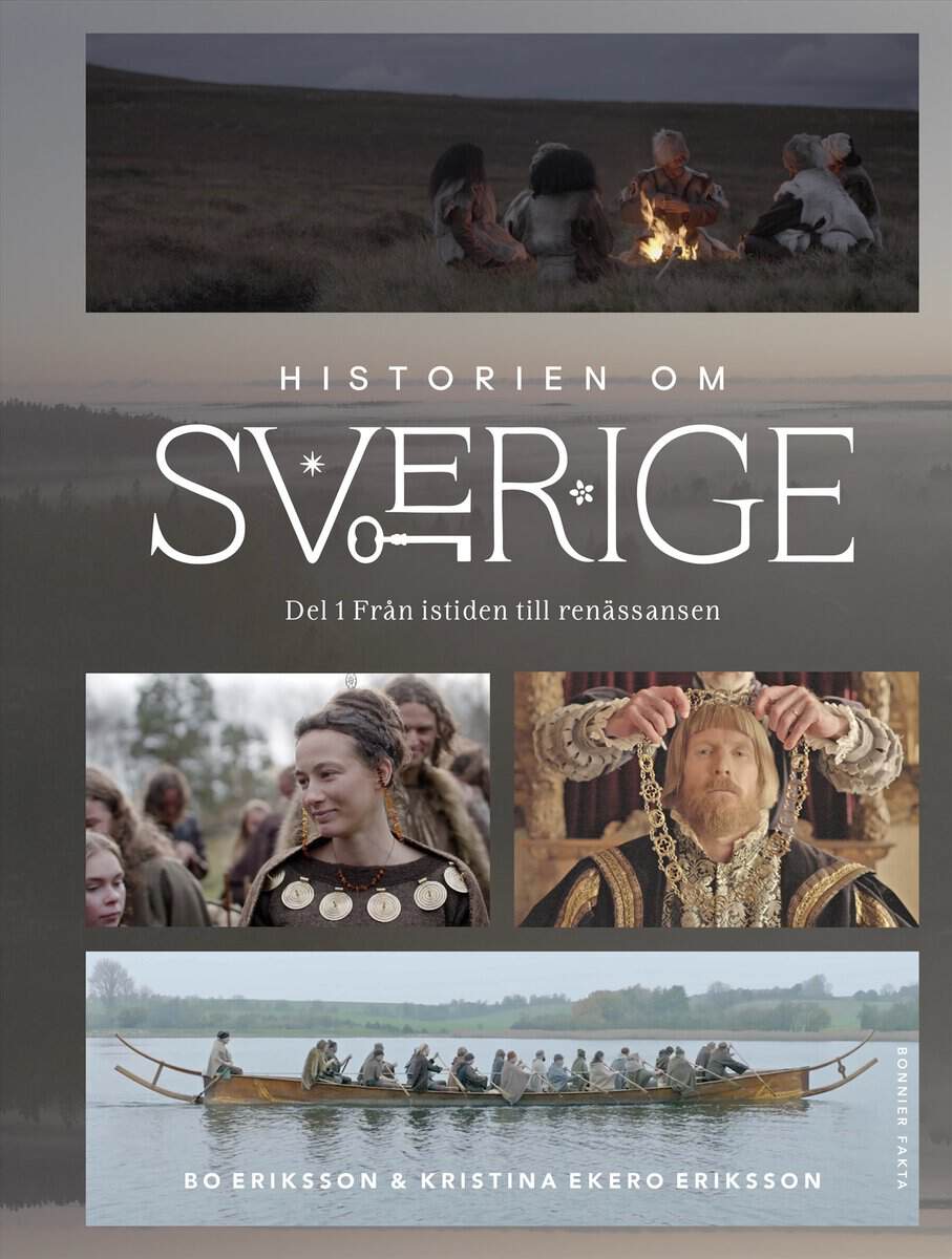 Ekero Eriksson, Kristina ; Eriksson, Bo : Historien om Sverige : från istiden till renässansen