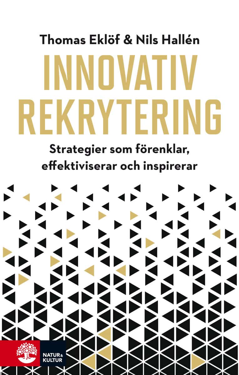 Eklöf, Thomas ; Hallén, Nils : Innovativ rekrytering : Strategier som förenklar, effektiviserar och inspir