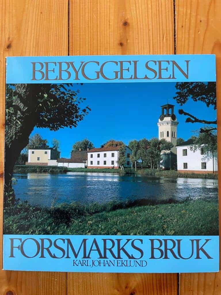 Eklund, Karl Johan ; Janson, Sverker ; Hallgren, Sören ; Forsmarks kraftgrupp : Bebyggelsen, Forsmarks bruk