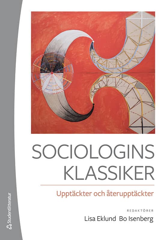 Eklund, Lisa ; Isenberg, Bo ; Becker, Per ; Berggren, Kalle ; Björk, Micael ; Edling, Christofer ; Ekerwald, Hedvig ; Engdahl, Emma ; Esseveld, Johanna ; Eyerman, Ron ; Flaherty, Colm ; Fornäs, Johan ; Heidegren, Carl-Göran ; Hetzler, Antoinette ; Jacobsson, Kerstin ; Karlsson, Magnus ; Lindén, Anna-Lisa ; Lundberg, Henrik ; Magdalenic, Sanja ; Misheva, Vessela ; Persson, Marcus ; Törnberg, Anton ; Wisselgren, Per : Sociologins klassiker