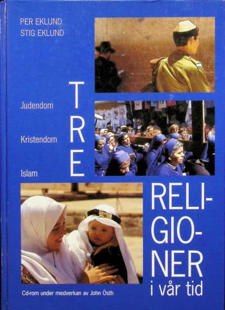 Eklund, Per ; Eklund, Stig : Tre religioner i vår tid, judendom, kristendom, islam