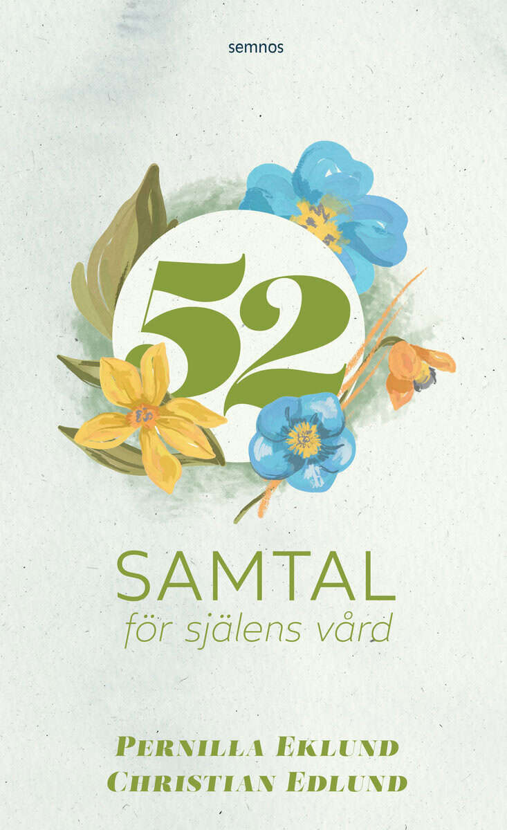 Eklund, Pernilla ; Edlund, Christian : 52 samtal för själens vård