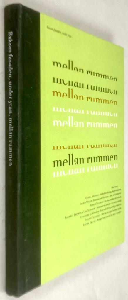 Eklund, Petter ; Ulrika Knutson ; Ingrid Wirsin ; Harald Norbelie ; Andreas Ekström ; Lisa Kirsebom ; Christina Falkengård ; Susanna Scherman : Bakom fasaden, under ytan, mellan rummen