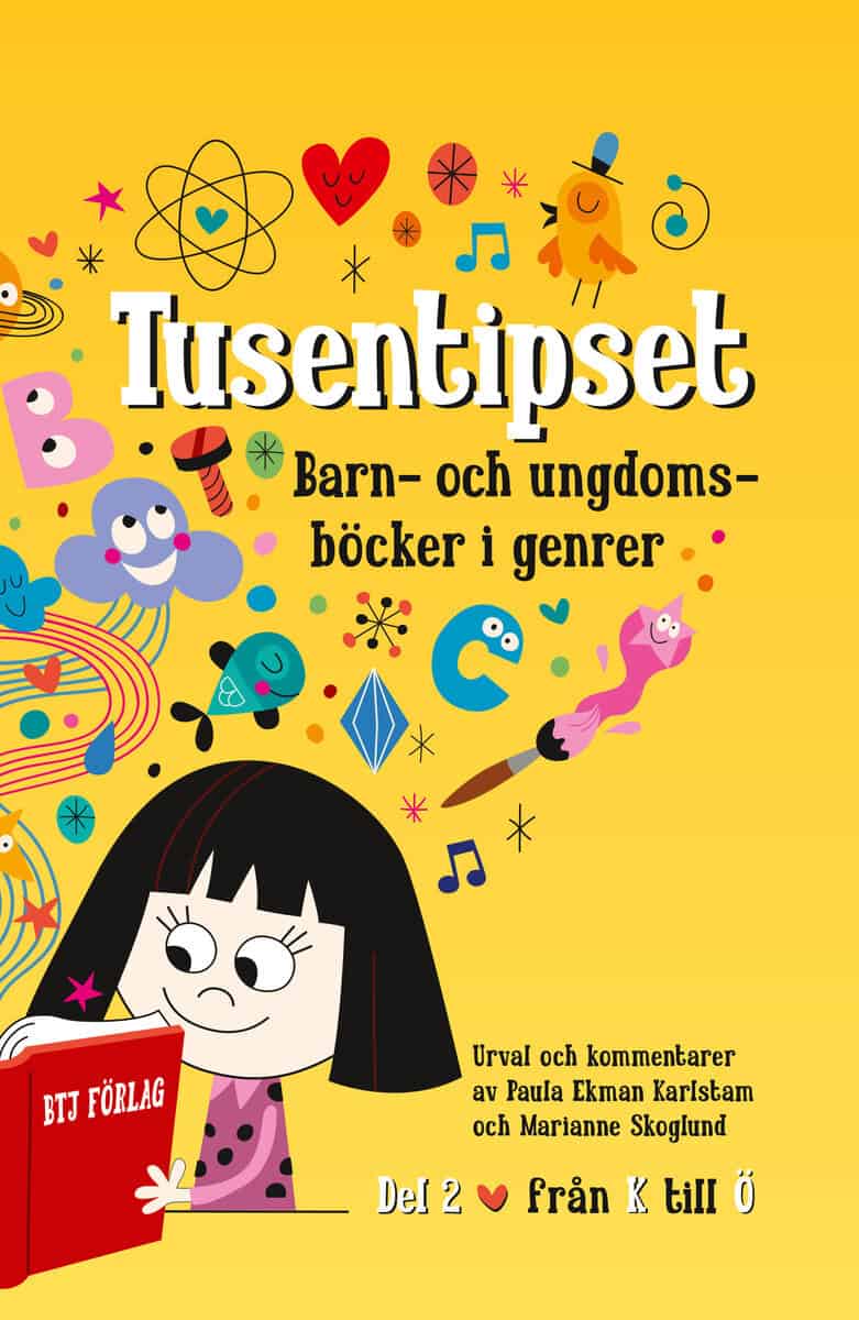 Ekman Karlstam, Paula ; Skoglund, Marianne : Tusentipset : barn- och ungdomsböcker i genrer från A till Ö. 2