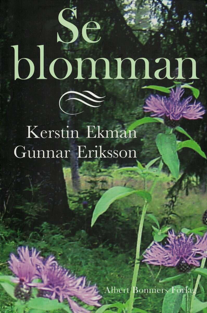 Ekman, Kerstin ; Eriksson, Gunnar : Se blomman