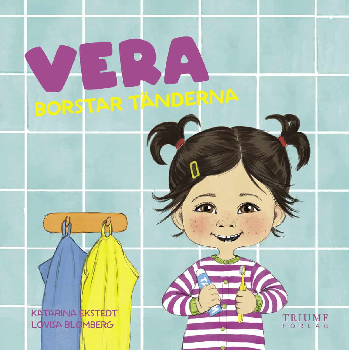Ekstedt, Katarina ; Blomberg, Lovisa : Vera borstar tänderna