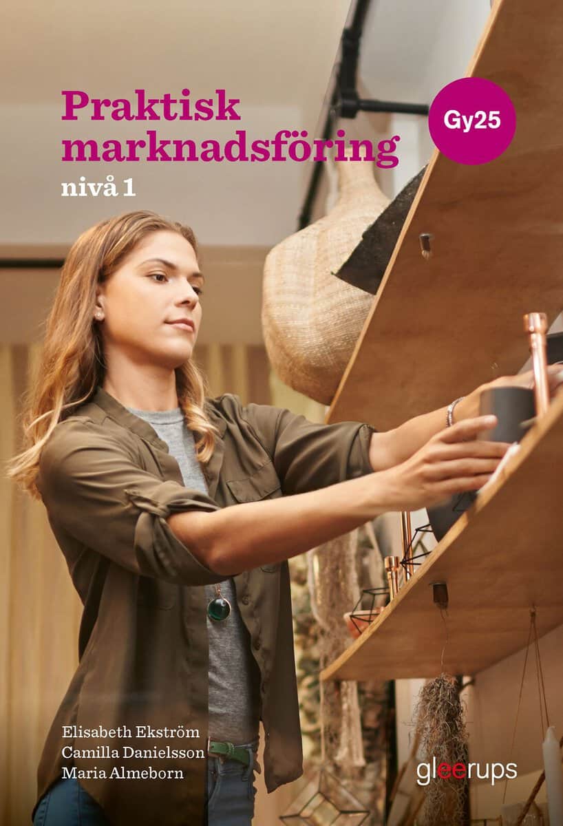 Ekström, Elisabeth ; Almeborn, Maria ; Danielsson, Camilla : Praktisk marknadsföring 1, bok, Gy25
