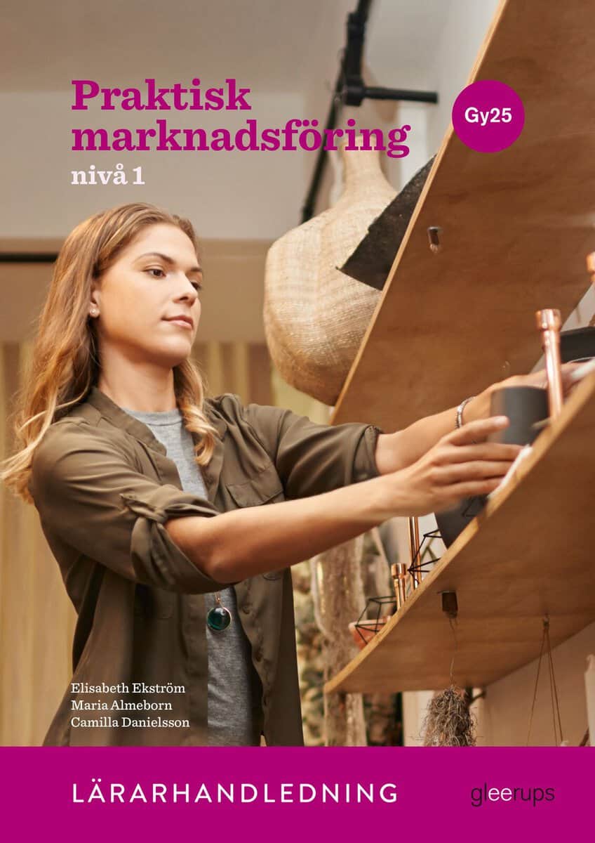 Ekström, Elisabeth ; Almeborn, Maria ; Danielsson, Camilla : Praktisk marknadsföring 1, lärarhandledning, Gy25