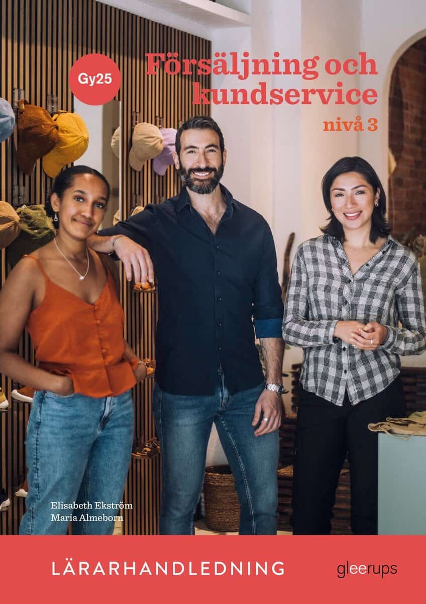 Ekström, Elisabeth ; Danielsson, Camilla ; Weisz, Johan : Försäljning och kundservice 3, lärarhandledning, Gy25