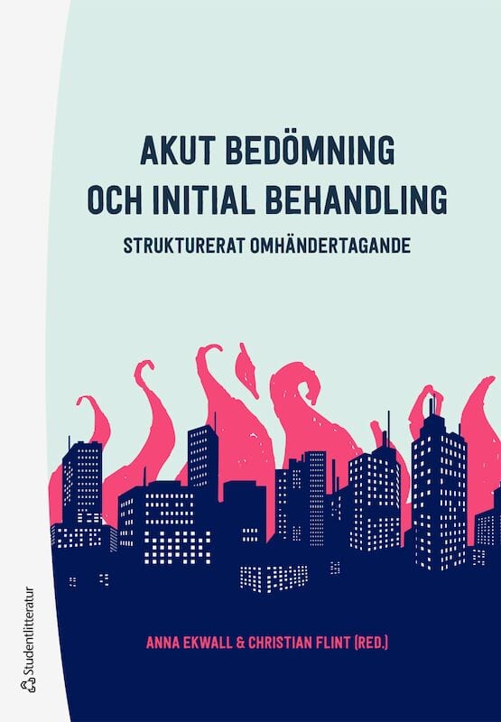 Ekwall, Anna ; Flint, Christian ; Adolfsson, Sara ; Bergenzaun, Per ; Kerrén, Charlotte ; Nilsson, Tsvetelina : Akut bedömning och initial behandling