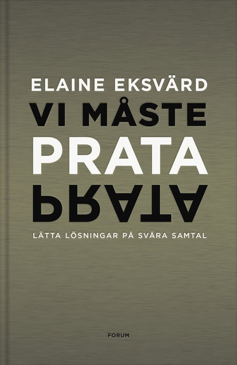Elaine Eksvärd : Vi måste prata : lätta lösningar på svåra samtal