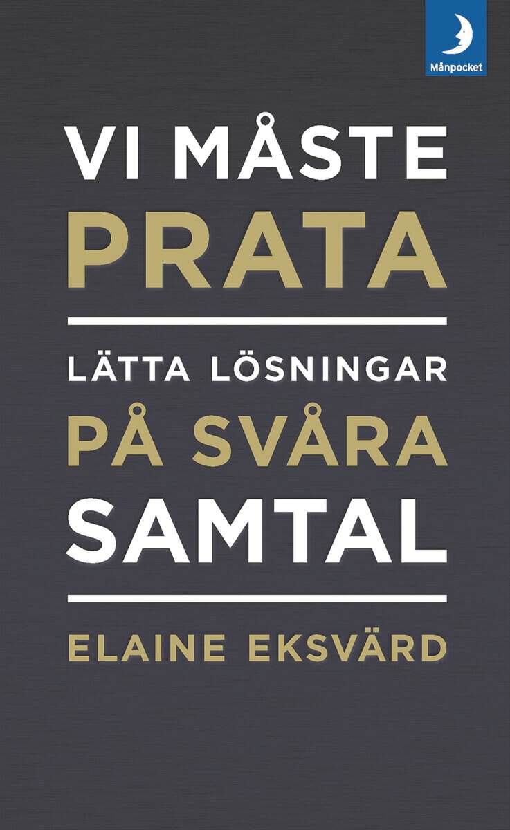 Elaine Eksvärd : Vi måste prata : lätta lösningar på svåra samtal