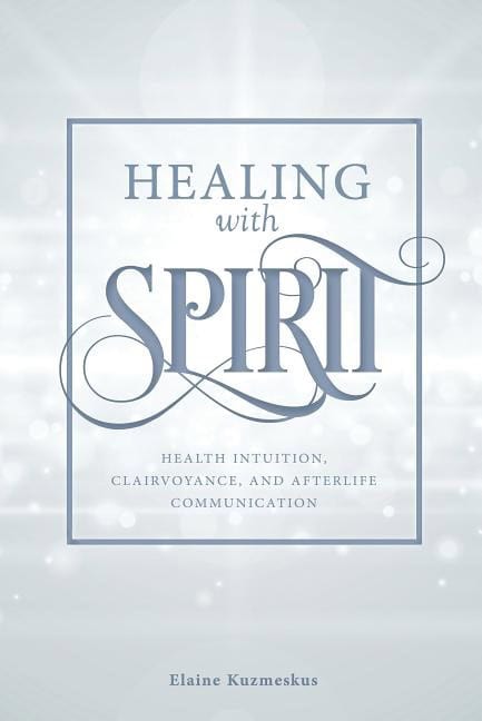 Elaine Kuzmeskus : Healing with Spirit