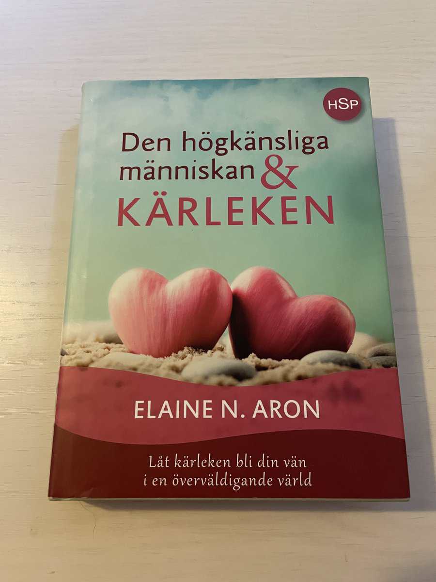 Elaine N. Aron : Den högkänsliga människan och kärleken låt kärleken bli din vän i en överväldigande värld