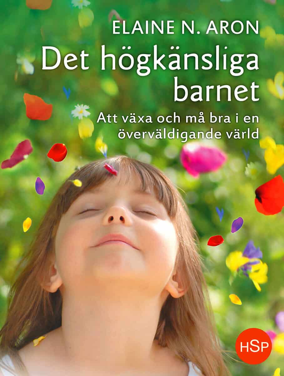 Elaine N. Aron : Det högkänsliga barnet : att växa och må bra i en överväldigande värld