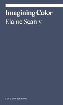 Elaine Scarry : Imagining Color