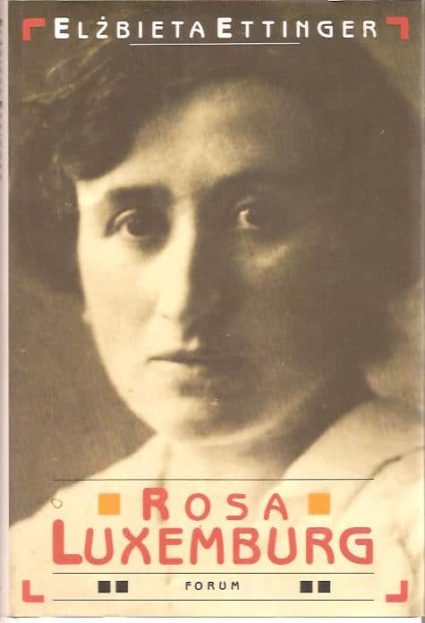 Elżbieta. Ettinger : Rosa Luxemburg.