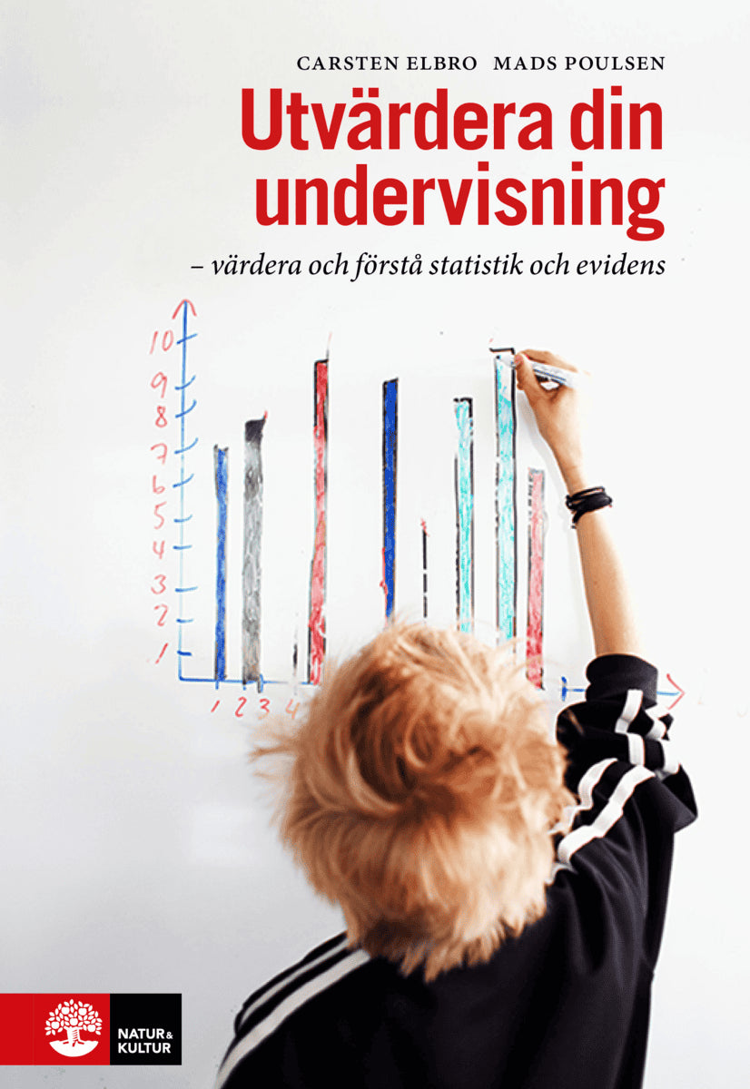 Elbro, Carsten ; Poulsen, Mads : Utvärdera din undervisning : värdera och förstå statistik och evidens