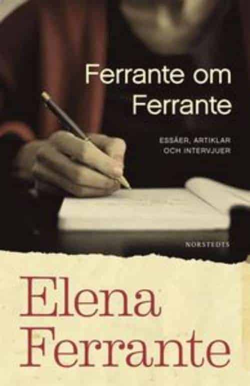 Elena Ferrante : Ferrante om Ferrante