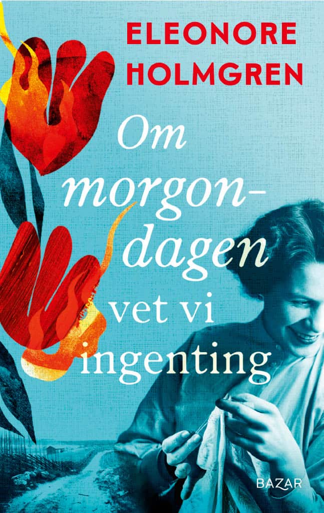 Eleonore Holmgren : Om morgondagen vet vi ingenting