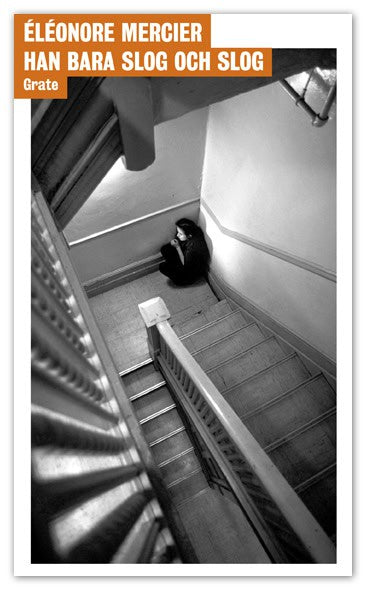 Éléonore Mercier : Han bara slog och slog