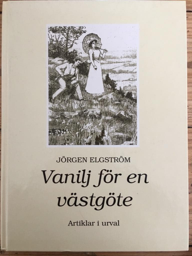 Elgström, Jörgen ; Lindroth, Bo ; Föreningen för västgötalitteratur : Vanilj för en västgöte