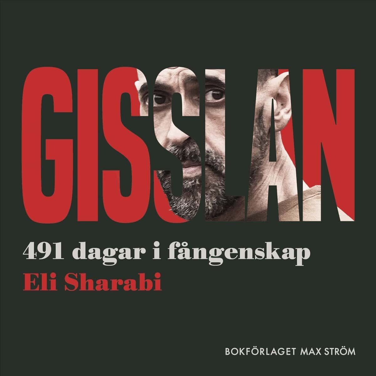 Sharabi, Eli | GISSLAN : 491 DAGARS FÅNGENSKAP HOS HAMAS : 491 dagars fångenskap hos Hamas