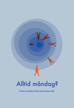 Johannesson, Elias ; Carlander, Anders : Alltid måndag? (2021)