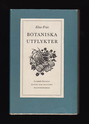 Elias Fries : Botaniska utflykter. Urval, inledning och anmärkningar av Knut Hagberg (1900-1975)