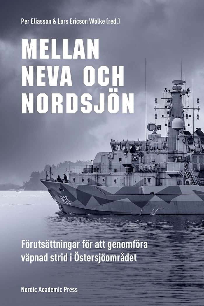 Eliasson, Per ; Ericson Wolke, Lars : Mellan Neva och Nordsjön : förutsättningar för att genomföra väpnad strid i Östersjöområdet