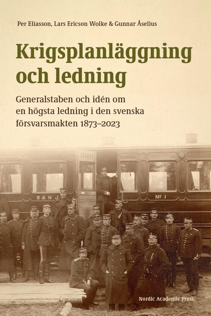 Eliasson, Per ; Ericsson Wolke, Lars ; Åselius, Gunnar : Krigsplanläggning och ledning