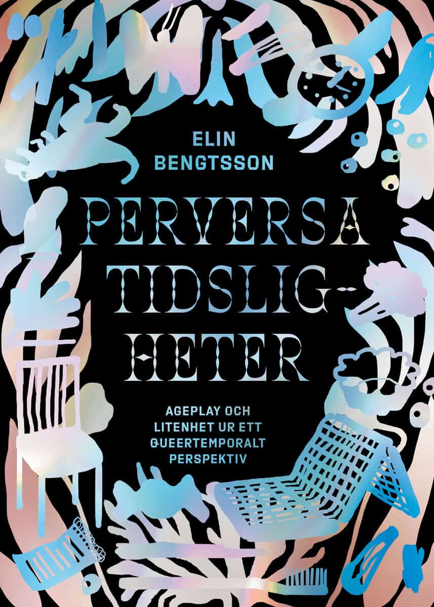 Elin Bengtsson : Perversa tidsligheter : ageplay och litenhet ur ett queertemporalt perspektiv