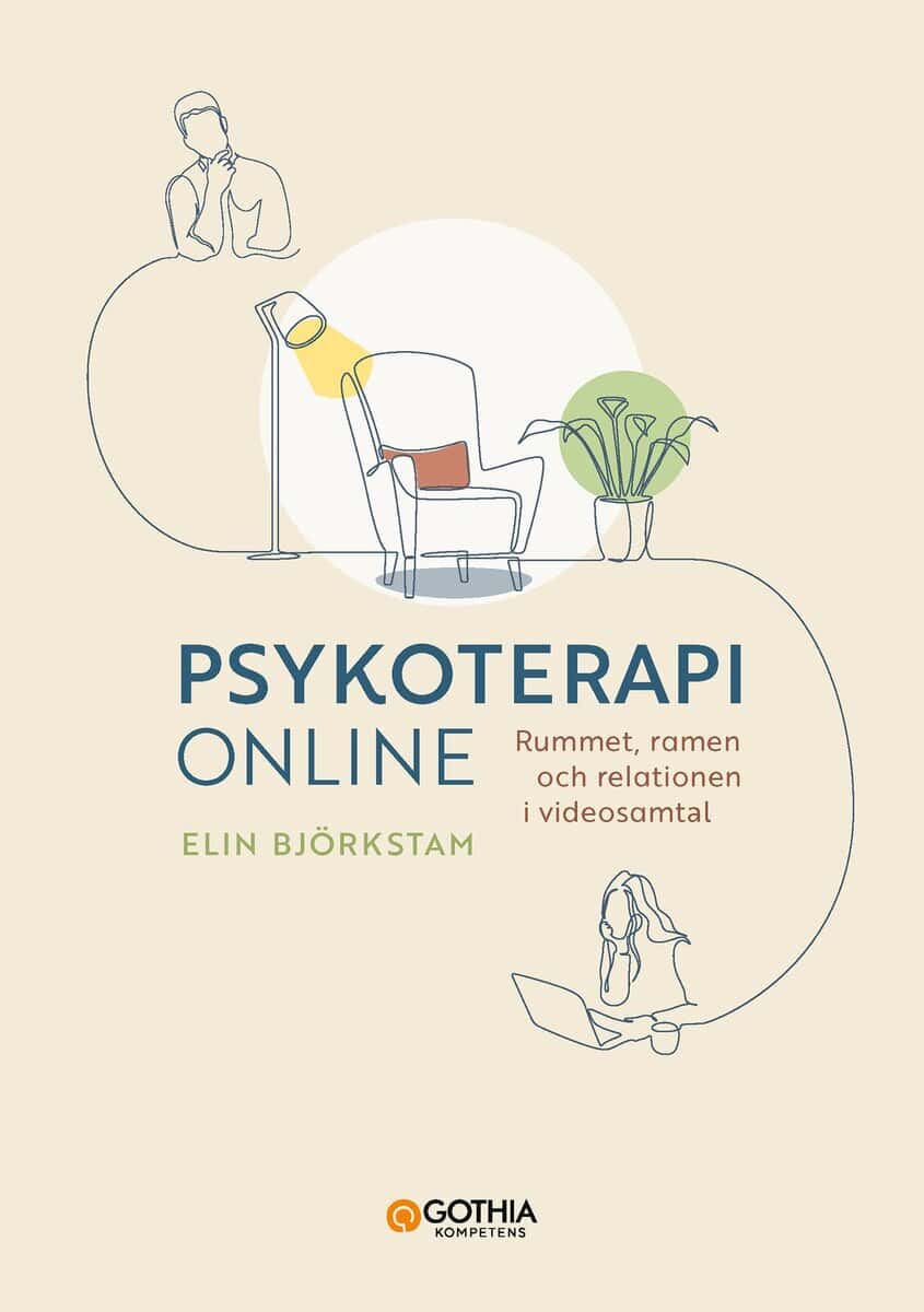 Elin Björkstam : Psykoterapi online : rummet, ramen och relationen i videosamtal